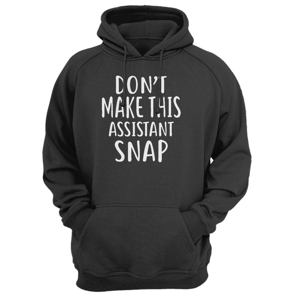 Don'T Make This Assistant Snap T-Shirt For Assistants Shirt