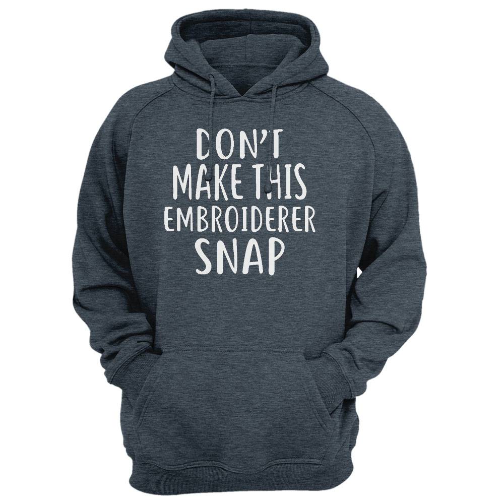 Don'T Make This Embroiderer Snap T-Shirt Embroiderers Shirt