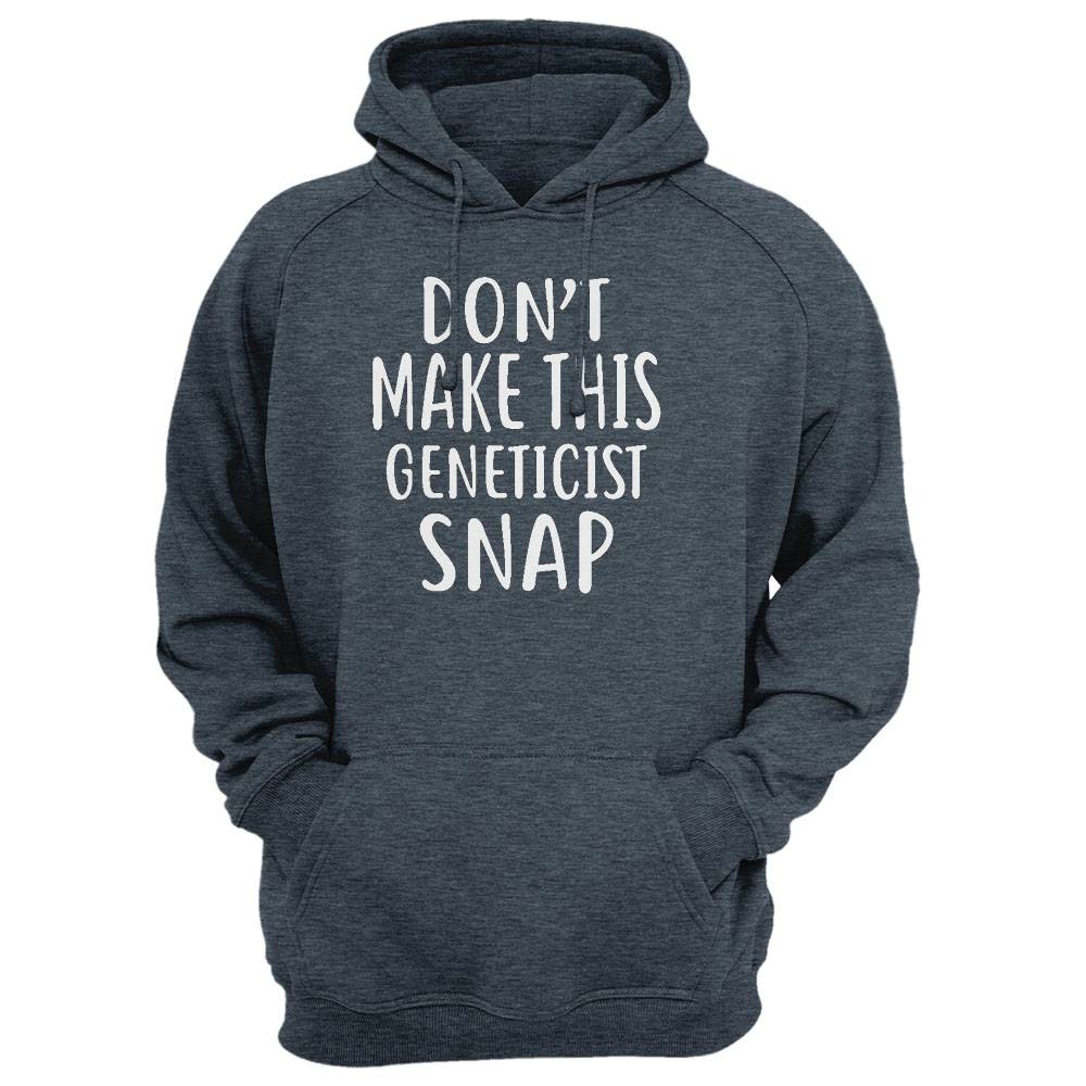 Don'T Make This Geneticist Snap T-Shirt Geneticists Shirt