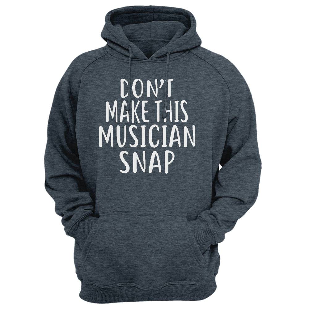 Don'T Make This Musician Snap T-Shirt For Musicians Shirt