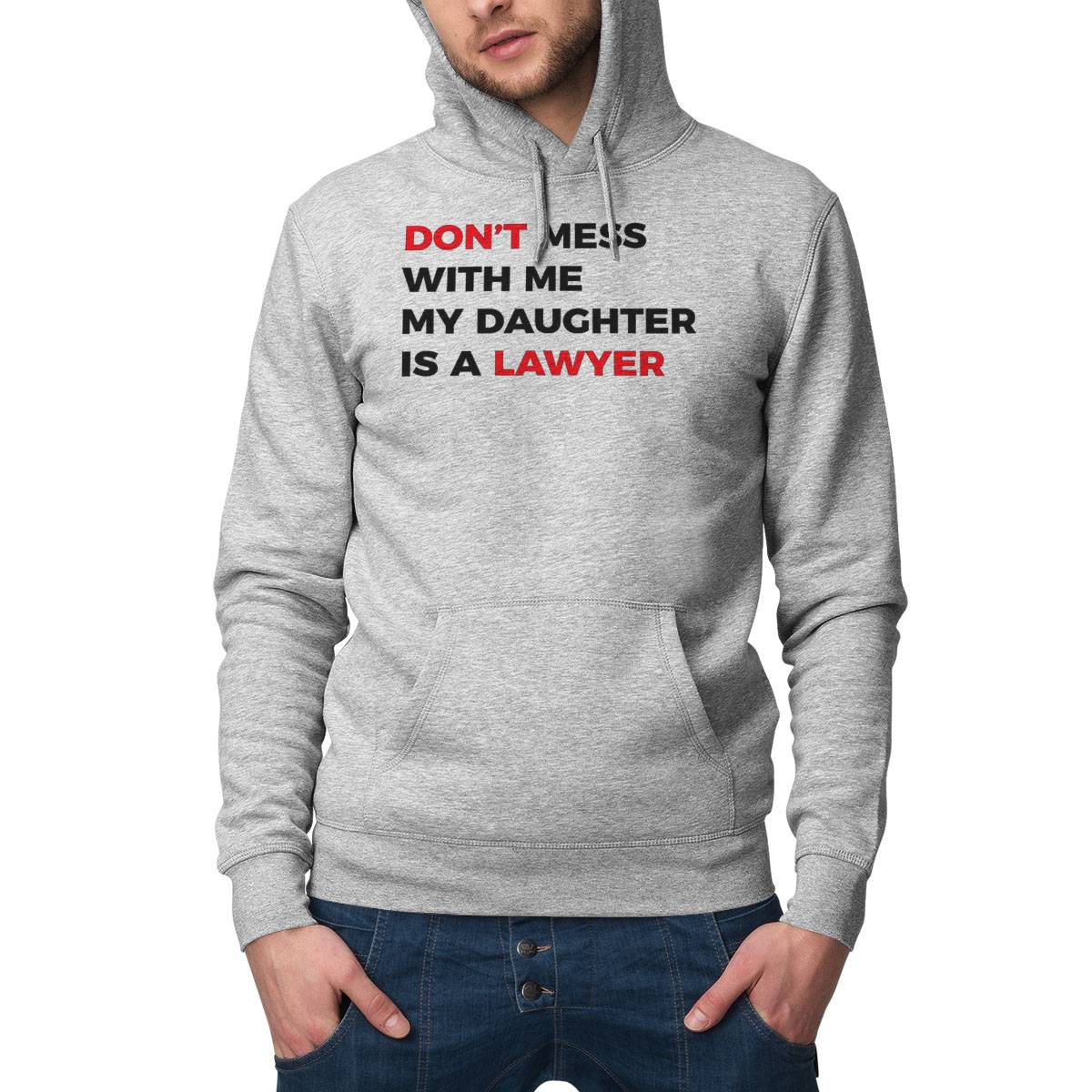 Dont Mess With Me My Daughter Is A Lawyer