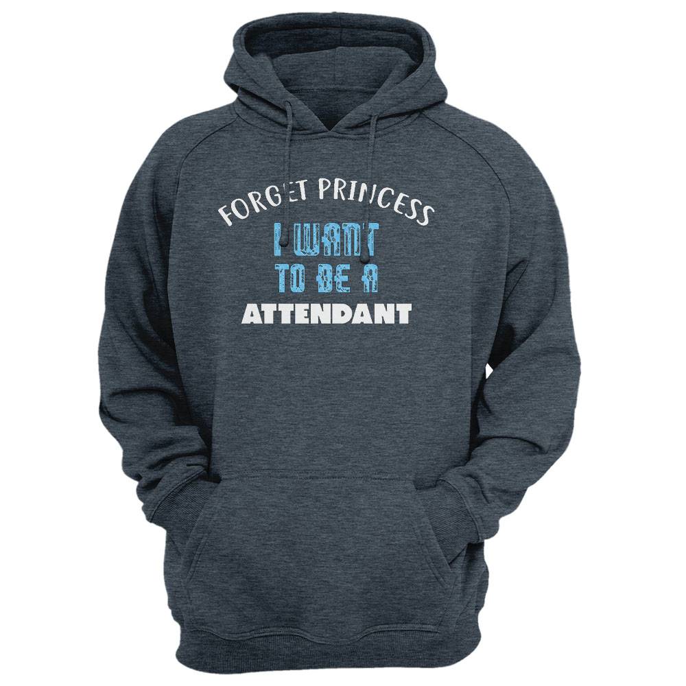 Forget Princess I Want To Be A Attendant T-Shirt
