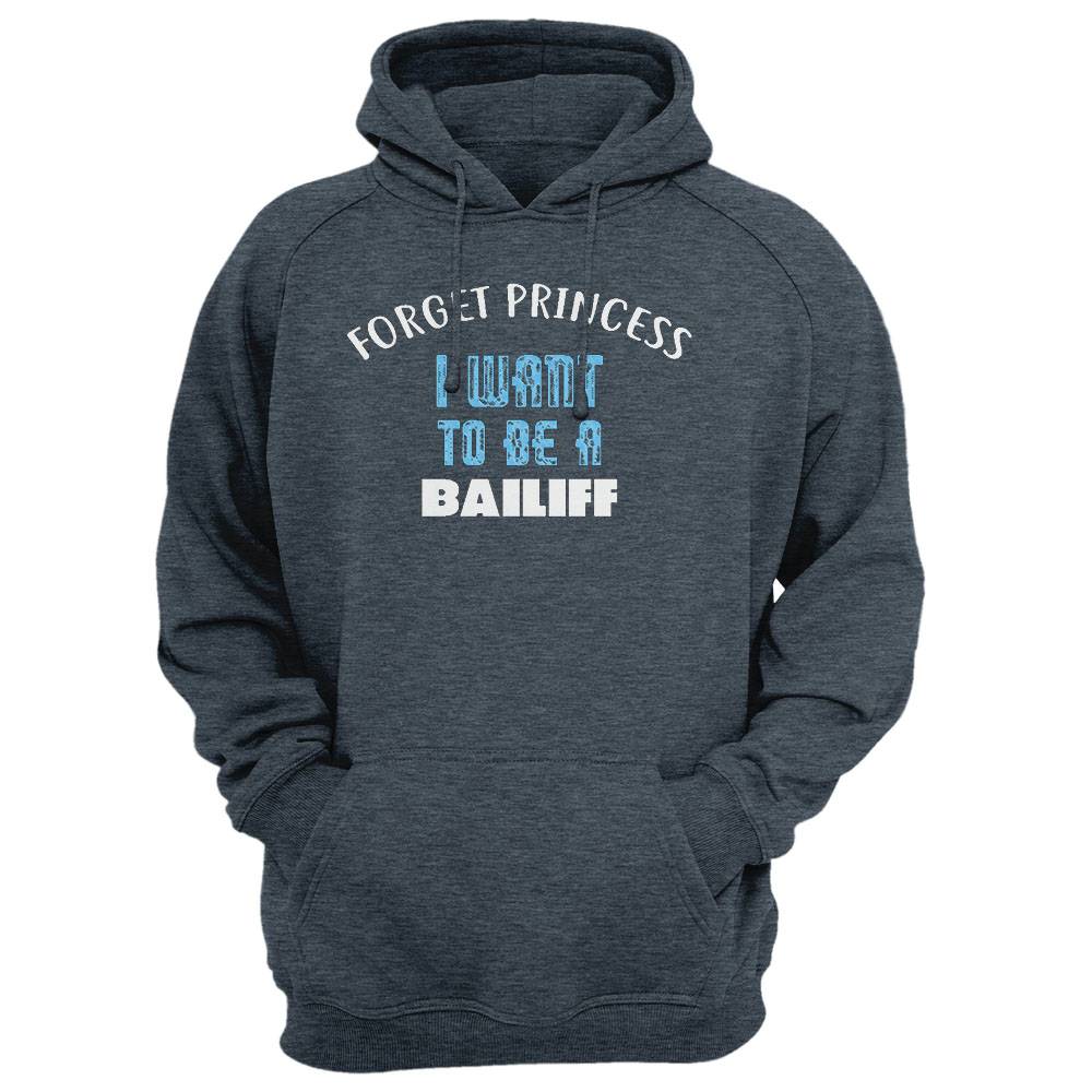 Forget Princess I Want To Be A Bailiff T-Shirt