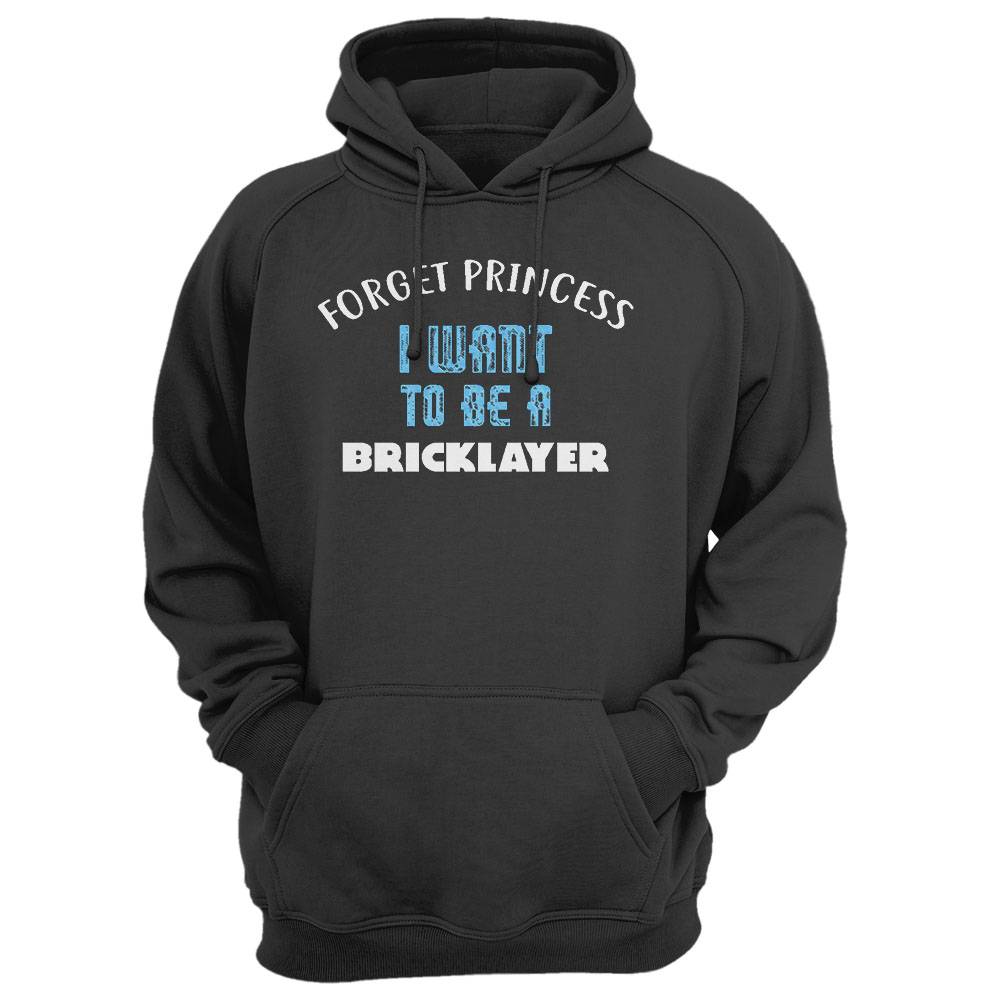 Forget Princess I Want To Be A Bricklayer T-Shirt
