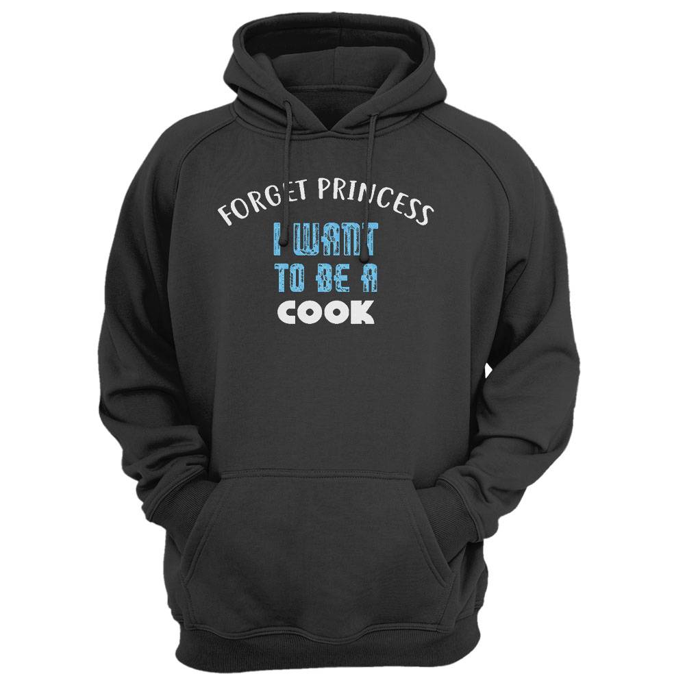 Forget Princess I Want To Be A Cook T-Shirt