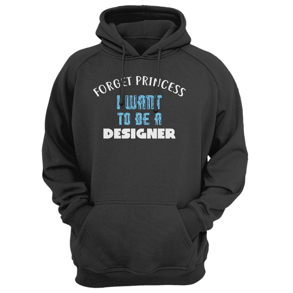 Forget Princess I Want To Be A Designer T-Shirt
