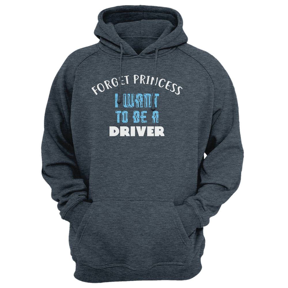 Forget Princess I Want To Be A Driver T-Shirt