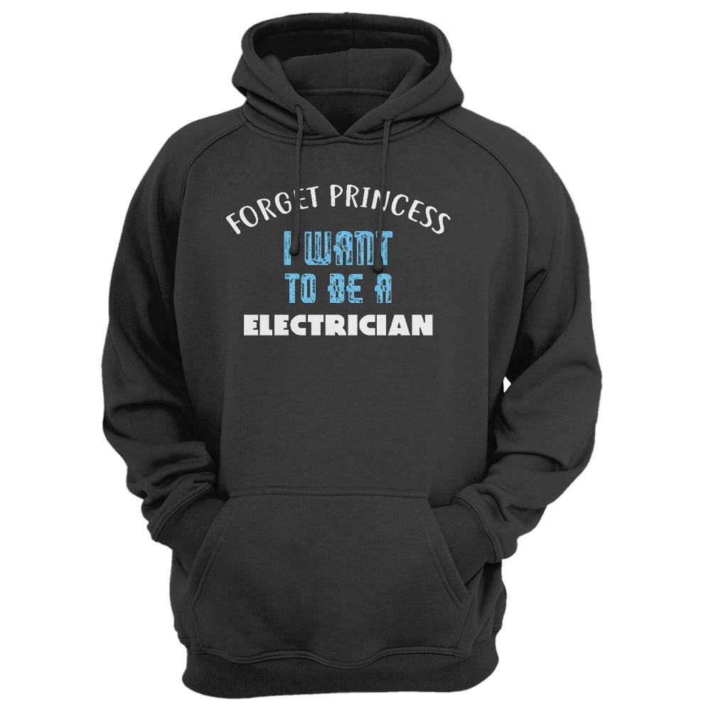 Forget Princess I Want To Be A Electrician T-Shirt