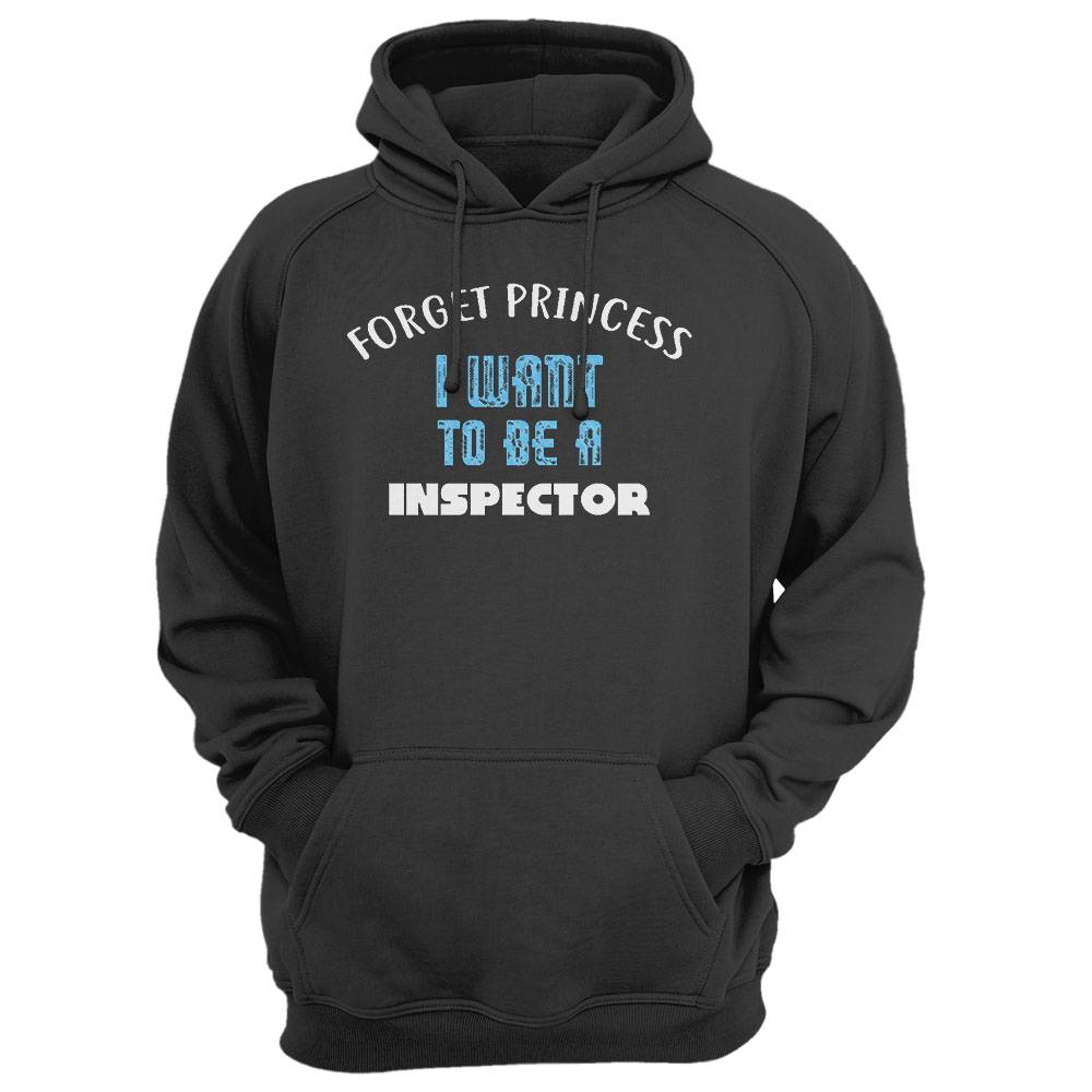 Forget Princess I Want To Be A Inspector T-Shirt