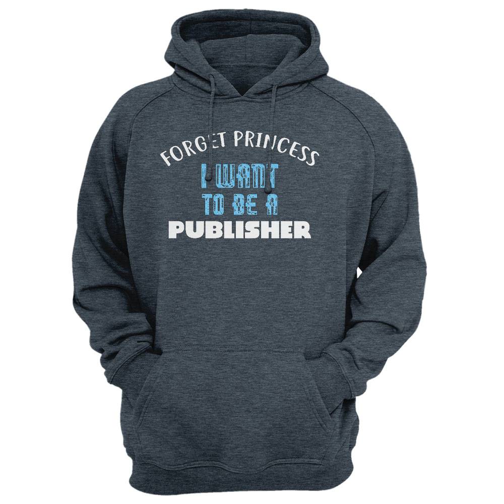 Forget Princess I Want To Be A Publisher T-Shirt