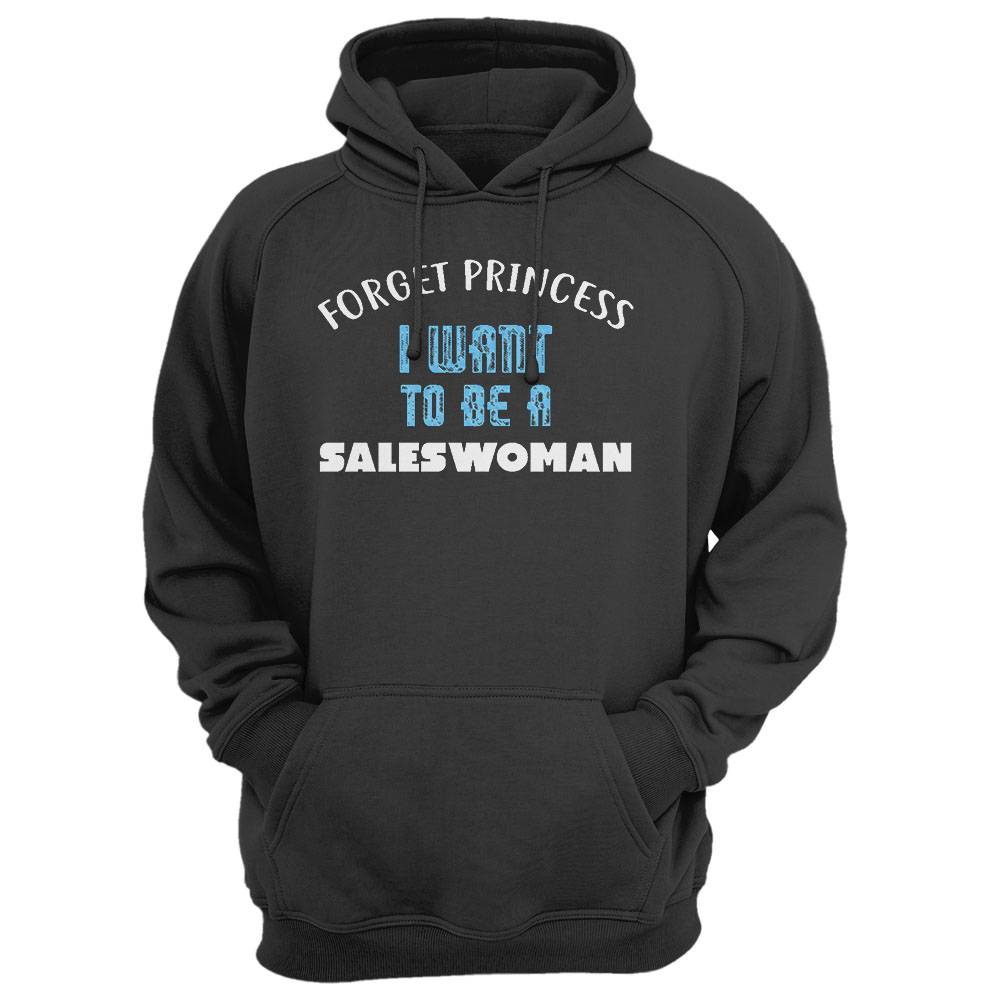 Forget Princess I Want To Be A Saleswoman T-Shirt