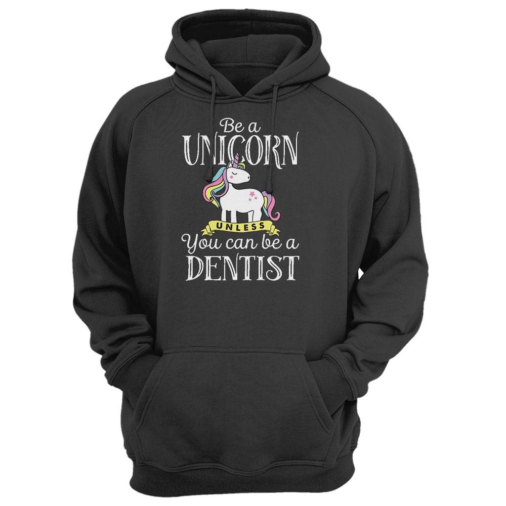 Funny Be Unicorn Unless Dentist