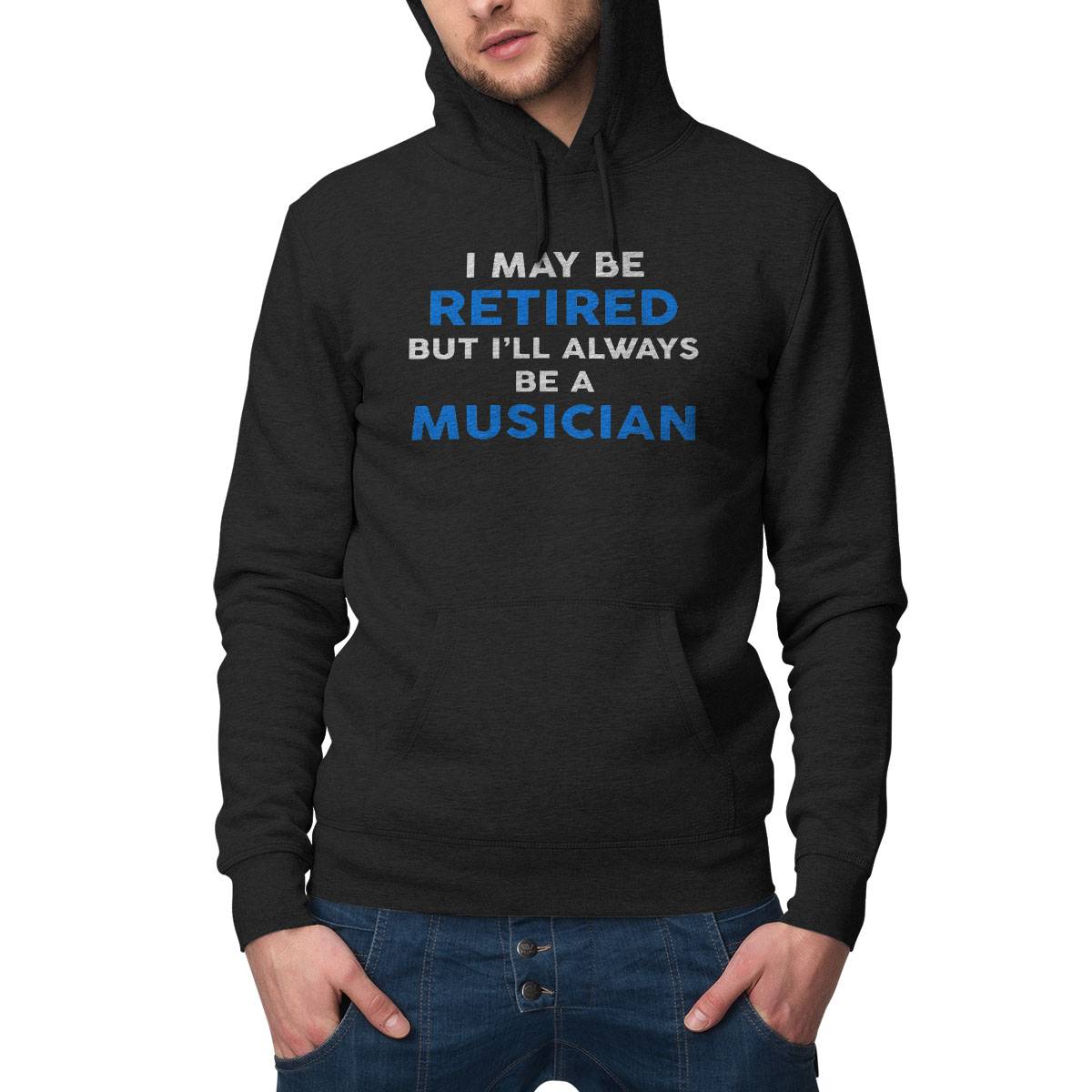 I May Be Retired But I'Ll Always Be A Musician T-Shirt