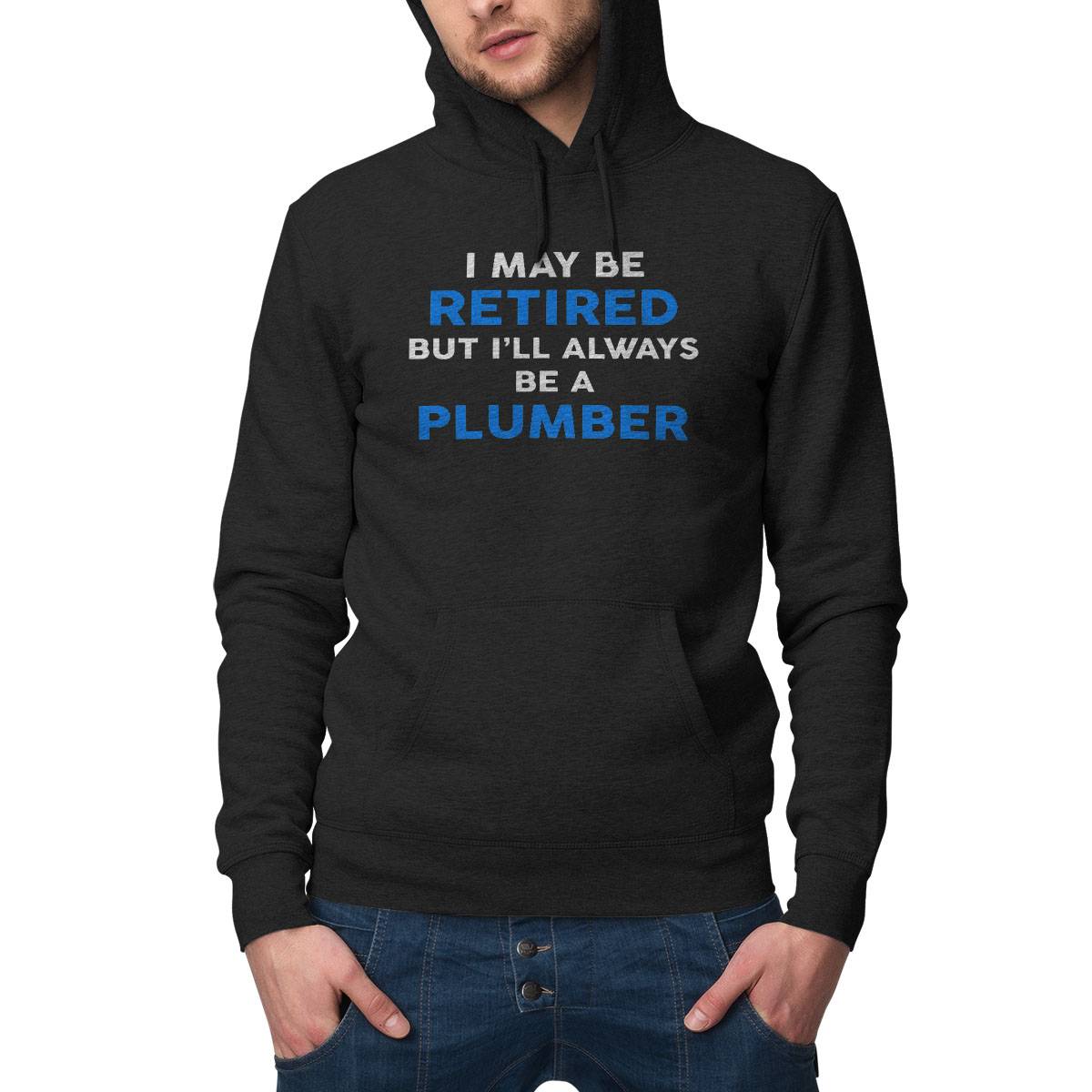 I May Be Retired But I'Ll Always Be A Plumber T-Shirt
