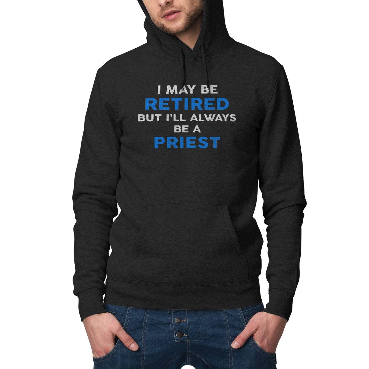 I May Be Retired But I'Ll Always Be A Priest T-Shirt