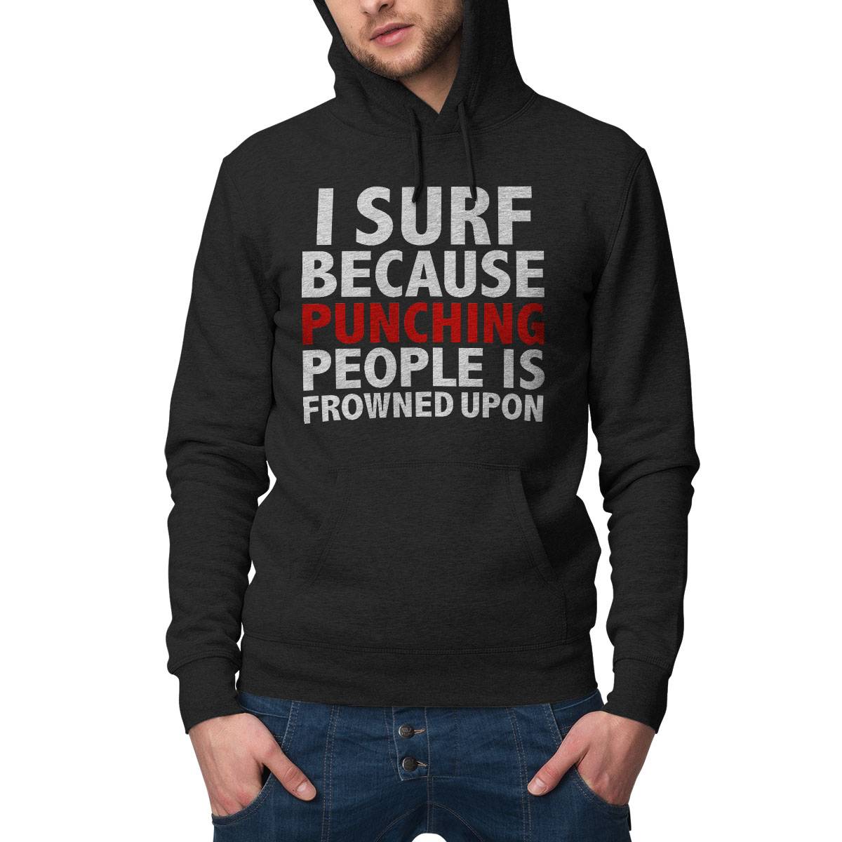 I Surf Because Punching People Is Frowned Upon Surfing Surfer