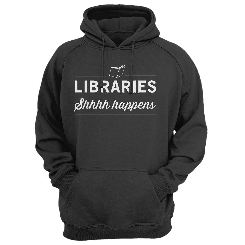 Libraries. Shh Happens