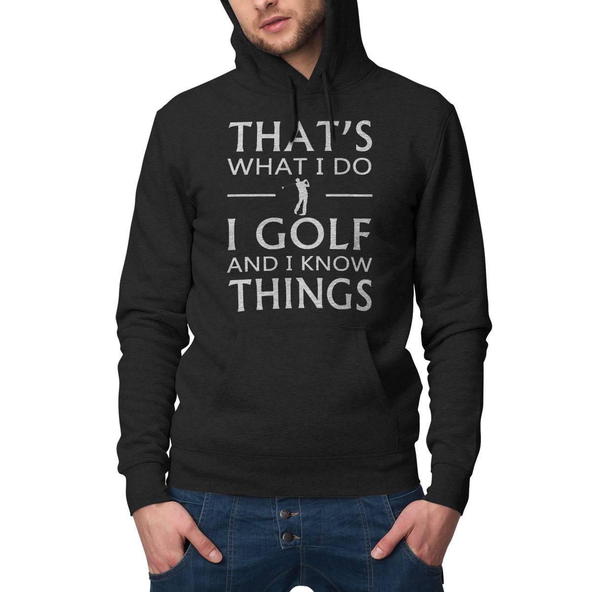 That'S What I Do I Golf And I Know Things