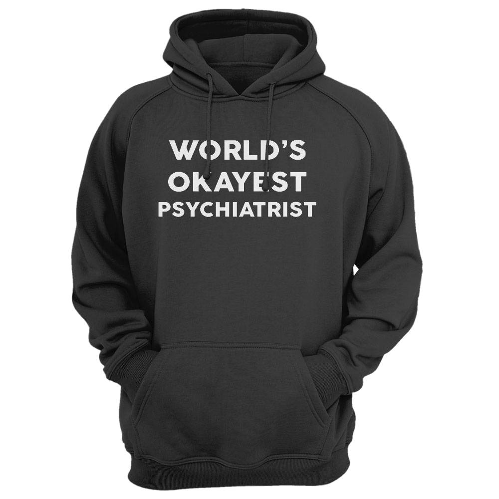 World'S Okayest Psychiatrist T-Shirt For Psychiatrists